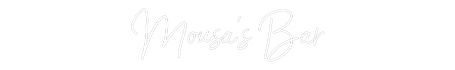 Custom Neon: Mousa’s Bar