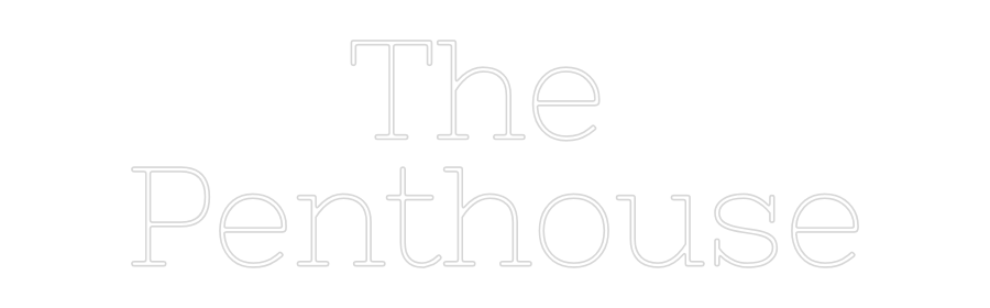 Custom Neon: The 
Penthouse