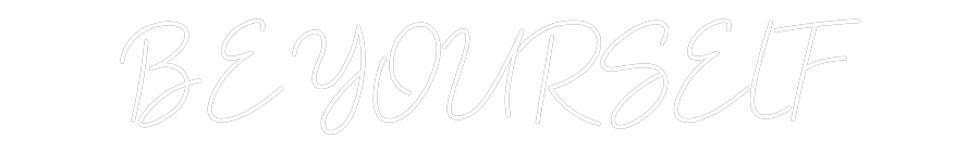 Custom Neon: BE YOURSELF