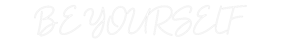 Custom Neon: BE YOURSELF